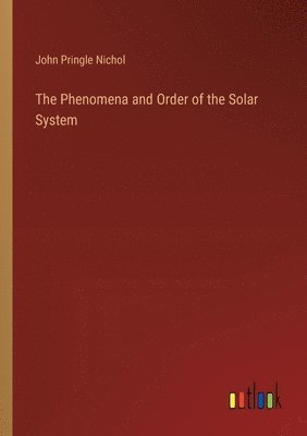 Phenomena and Order of the Solar System