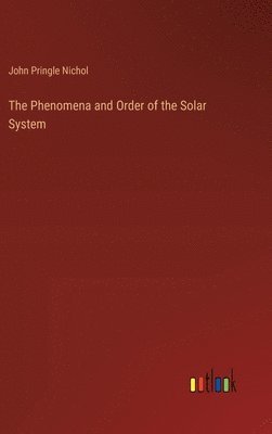 bokomslag The Phenomena and Order of the Solar System