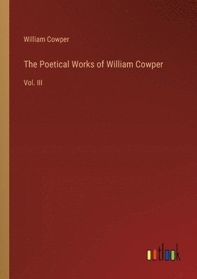 bokomslag The Poetical Works of William Cowper