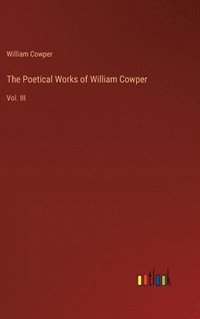 bokomslag The Poetical Works of William Cowper