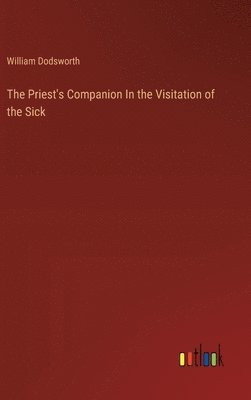 bokomslag The Priest's Companion In the Visitation of the Sick