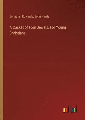 A Casket of Four Jewels, For Young Christians 1