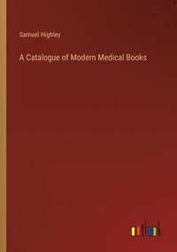bokomslag A Catalogue of Modern Medical Books