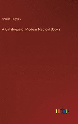 bokomslag A Catalogue of Modern Medical Books