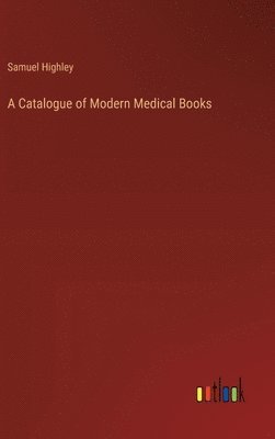 A Catalogue of Modern Medical Books 1