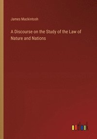 bokomslag A Discourse on the Study of the Law of Nature and Nations