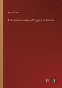 bokomslag Double Grammer, of English and Gaelic