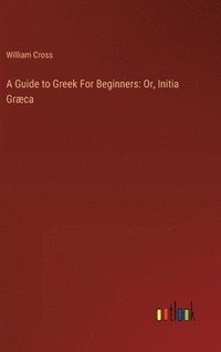 bokomslag A Guide to Greek For Beginners