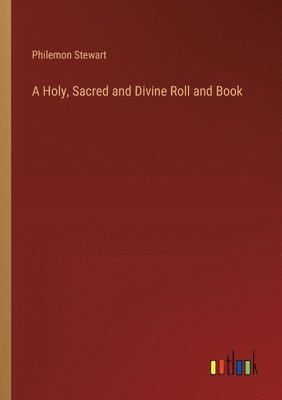 Philemon Stewart - Holy, Sacred and Divine Roll and Book, Häftad