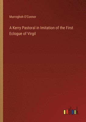 bokomslag A Kerry Pastoral in Imitation of the First Eclogue of Virgil