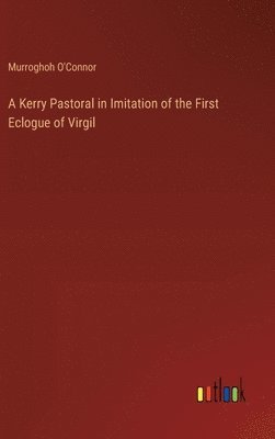 bokomslag Kerry Pastoral in Imitation of the First Eclogue of Virgil