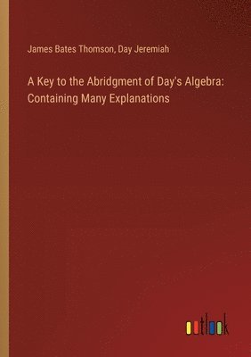 bokomslag A Key to the Abridgment of Day's Algebra