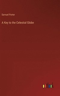 bokomslag A Key to the Celestial Globe