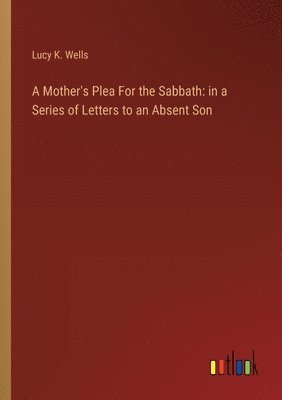 A Mother's Plea For the Sabbath 1