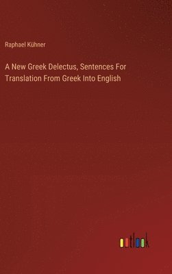 bokomslag New Greek Delectus, Sentences For Translation From Greek Into English
