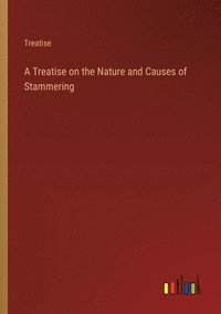 bokomslag A Treatise on the Nature and Causes of Stammering