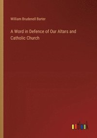 bokomslag A Word in Defence of Our Altars and Catholic Church