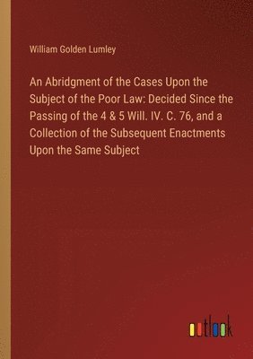 An Abridgment of the Cases Upon the Subject of the Poor Law 1