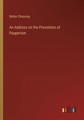 An Address on the Prevention of Pauperism 1