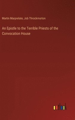An Epistle to the Terrible Priests of the Convocation House 1