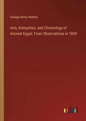 bokomslag Arts, Antiquities, and Chronology of Ancient Egypt