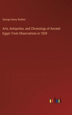 bokomslag Arts, Antiquities, and Chronology of Ancient Egypt