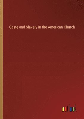 bokomslag Caste and Slavery in the American Church