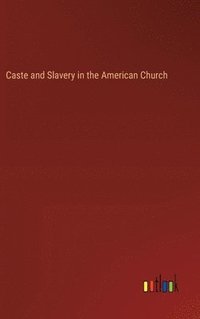 bokomslag Caste and Slavery in the American Church