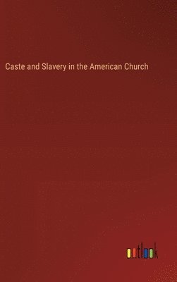 bokomslag Caste and Slavery in the American Church