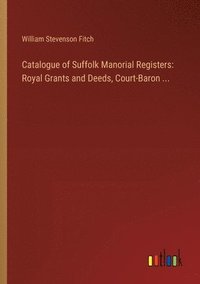 bokomslag Catalogue of Suffolk Manorial Registers