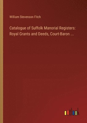 Catalogue of Suffolk Manorial Registers 1