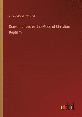 Conversations on the Mode of Christian Baptism 1