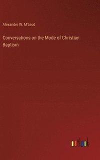 bokomslag Conversations on the Mode of Christian Baptism