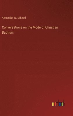 bokomslag Conversations on the Mode of Christian Baptism