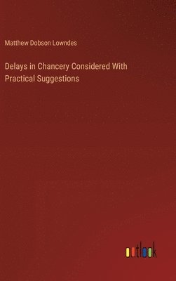 Delays in Chancery Considered With Practical Suggestions 1