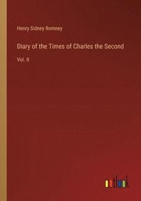 bokomslag Diary of the Times of Charles the Second