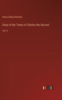 bokomslag Diary of the Times of Charles the Second