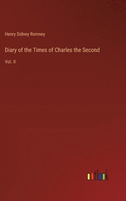 bokomslag Diary of the Times of Charles the Second