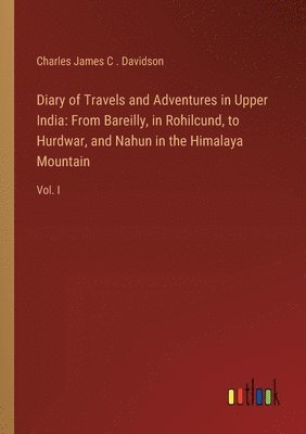 bokomslag Diary of Travels and Adventures in Upper India