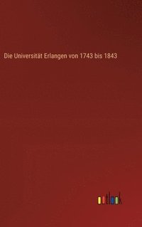 bokomslag Universität Erlangen von 1743 bis 1843