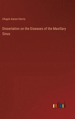 bokomslag Dissertation on the Diseases of the Maxillary Sinus