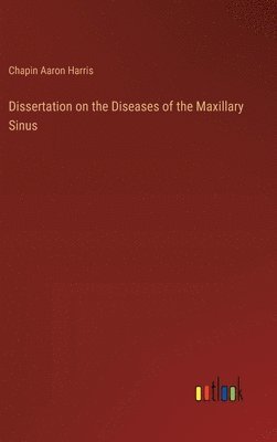Dissertation on the Diseases of the Maxillary Sinus 1