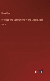 bokomslag Dresses and Decorations of the Middle Ages