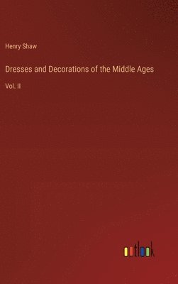 Dresses and Decorations of the Middle Ages 1