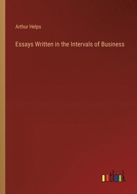 bokomslag Essays Written in the Intervals of Business