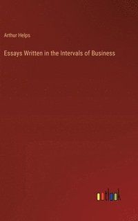 bokomslag Essays Written in the Intervals of Business