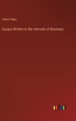 Essays Written in the Intervals of Business 1