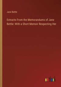 bokomslag Extracts From the Memorandums of Jane Bettle