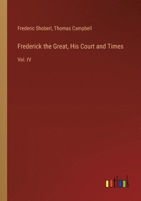 bokomslag Frederick the Great, His Court and Times