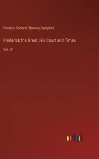 bokomslag Frederick the Great, His Court and Times
